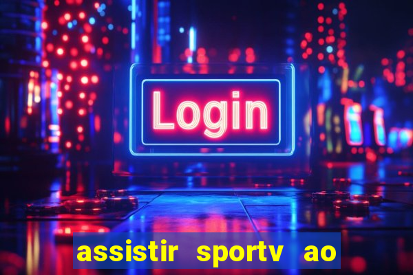 assistir sportv ao vivo agora